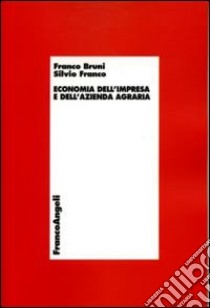 Economia dell'impresa e dell'azienda agraria libro di Bruni Franco; Franco Silvio