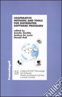 Cooperative, methods and tools for distributed software processes libro di Cimitile A. (cur.); De Lucia A. (cur.); Gall H. (cur.)