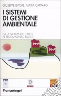 I sistemi di gestione ambientale. Dalla norma ISO 14001 al regolamento EMAS II libro di Lepore Giuseppe; Capraro Maria