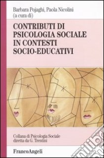 Contributi di psicologia sociale in contesti socio-educativi libro di Pojaghi B. (cur.); Nicolini P. (cur.)