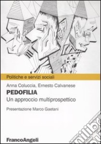 Pedofilia. Un approccio multiprospettico libro di Coluccia Anna - Calvanese Ernesto