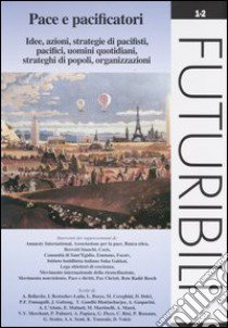 Pace e pacificatori. Idee, azioni, strategie di pacifisti, pacifici, uomini quotidiani, strateghi di popoli, organizzazioni libro di Gasparini A. (cur.)