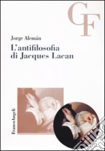 L'antifilosofia di Jacques Lacan libro di Alemán Jorge