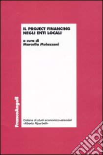 Il project financing negli enti locali libro di Mulazzani M. (cur.)