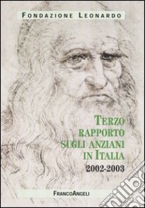 Terzo rapporto sugli anziani in Italia (2002-2003) libro di Fondazione Leonardo (cur.)