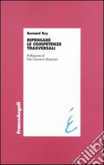 Ripensare le competenze trasversali libro di Rey Bernard