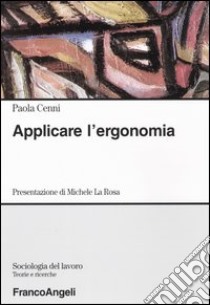 Applicare l'ergonomia libro di Cenni Paola