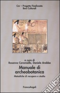 Manuale di archeobotanica. Metodiche di recupero e studio libro di Caramiello R. (cur.); Arobba D. (cur.)