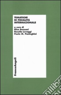 Tematiche di fiscalità internazionale libro di Bonzani E. (cur.); Levaggi R. (cur.); Panteghini P. M. (cur.)