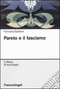 Pareto e il fascismo libro di Barbieri Giovanni