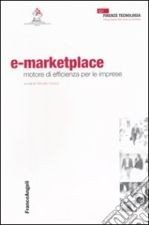 E-marketplace. Motore di efficienza per le imprese libro di Traversi M. (cur.)