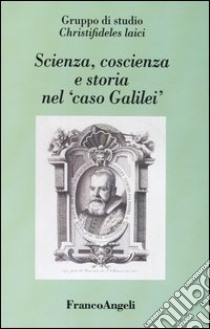 Scienza, coscienza e storia nel «caso Galilei» libro di Spreafico S. (cur.)