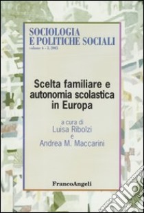 Scelta familiare e autonomia scolastica in Europa libro di Ribolzi L. (cur.); Maccarini A. (cur.)