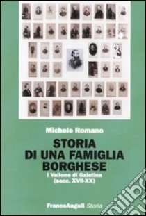 Storia di una famiglia borghese. I Vallone di Galatina (sec. XVII-XX) libro di Romano Michele