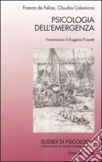 Psicologia dell'emergenza libro di De Felice Franco; Colaninno Claudia