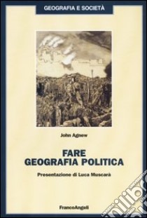 Fare geografia politica libro di Agnew John A.