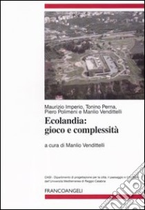 Ecolandia. Gioco e complessità libro di Vendittelli M. (cur.)