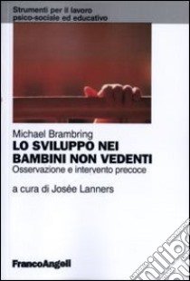 Lo sviluppo nei bambini non vedenti. Osservazione e intervento precoce libro di Brambring Michael; Lanners J. (cur.)