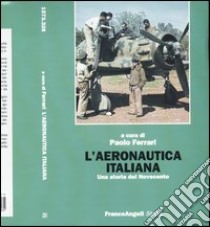 L'aeronautica italiana. Una storia del Novecento libro di Ferrari Paolo