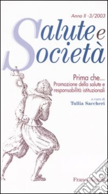 Prima che... Promozione della salute e responsabilità istituzionali libro di Saccheri T. (cur.)