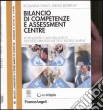 Bilancio di competenze e assessment centre. Potenzialità e limiti dell'auto e dell'etero-valutazione delle risorse umane libro di Gallo Rosanna - Boerchi Diego