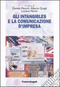 Gli «intangibles» e la comunicazione d'impresa libro di Mancini D. (cur.); Quagli A. (cur.); Marchi L. (cur.)