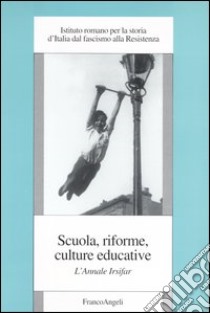 Scuola, riforme, culture educative. L'annale Irsifar libro di Irsifar (cur.)