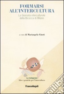 Formarsi all'intercultura. La giornata interculturale della Bicocca di Milano libro di Giusti M. (cur.)