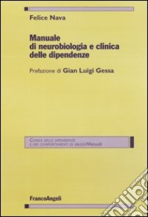 Manuale di neurobiologia e clinica delle dipendenze libro di Nava Felice