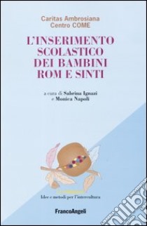 L'inserimento scolastico dei bambini rom e sinti libro di Ignazi S. (cur.); Napoli M. (cur.)