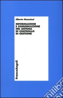 Informazione e comunicazione nel sistema di controllo di gestione libro di Mazzoleni Alberto