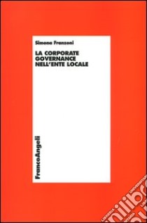 La corporate governance nell'ente locale libro di Franzoni Simona