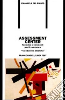 Assessment center. Tecniche e strumenti per il valutatore libro di Del Pianto Emanuela