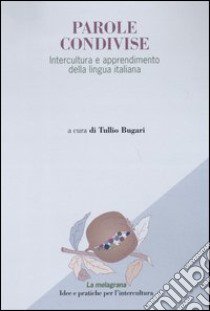 Parole condivise. Intercultura e apprendimento della lingua italiana libro di Bugari T. (cur.)