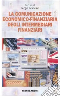 La comunicazione economico-finanziaria degli intermediari finanziari libro di Branciari S. (cur.)