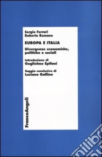 Europa e Italia. Divergenze economiche, politiche e sociali libro di Ferrari Sergio; Romano Roberto