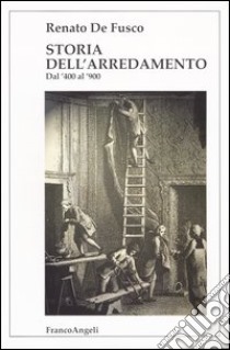 Storia dell'arredamento. Dal '400 al '900 libro di De Fusco Renato