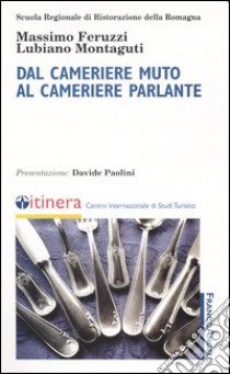 Dal cameriere muto al cameriere parlante libro di Feruzzi Massimo; Montaguti Lubiano