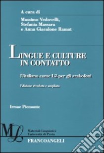 Lingue e culture in contatto. L'italiano come L2 per gli arabofoni libro di Vedovelli M. (cur.); Massara S. (cur.); Giacalone Ramat A. (cur.)