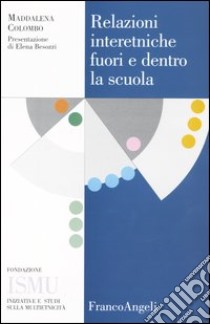 Relazioni interetniche fuori e dentro la scuola libro di Colombo Maddalena