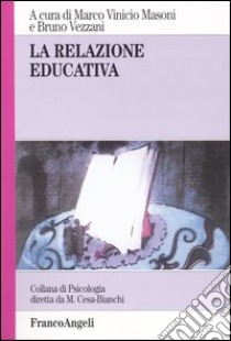 La relazione educativa libro di Masoni M. V. (cur.); Vezzani B. (cur.)