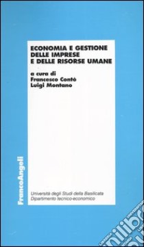 Economia e gestione delle imprese e delle risorse umane libro di Contò F. (cur.); Montano L. (cur.)