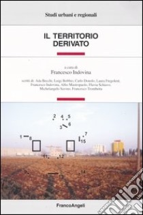 Il territorio derivato libro di Indovina F. (cur.)