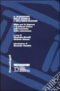 Il marketing della ricerca e dell'innovazione. Sfide per le imprese e il sistema Paese nell'economia della conoscenza libro di Buratti N. (cur.); Simoni M. (cur.)