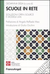 Scuole in rete. Soluzioni open source e modelli UML libro di Sissa G. (cur.)