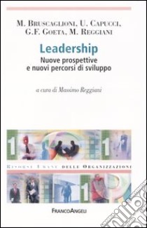 Leadership. Nuove prospettive e nuovi percorsi di sviluppo libro di Reggiani M. (cur.)