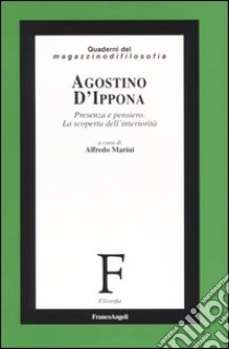 Agostino d'Ippona. Presenza e pensiero. La scoperta dell'interiorità libro di Marini A. (cur.)