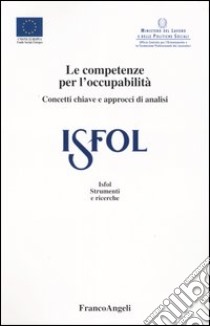 Le competenze per l'occupabilità. Concetti chiave e approcci di analisi libro di Di Francesco G. (cur.)