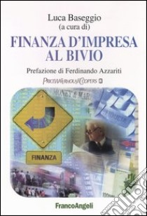 Finanza d'impresa al bivio libro di Baseggio Luca