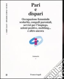 Occupazione femminile, scolarità, congedi parentali, servizi per l'impiego, azioni positive, mobbing... e altro ancora libro